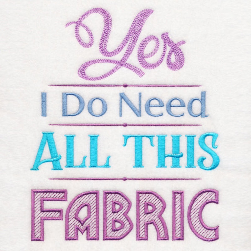 Yes I Do Need All This Fabric|8.39″ x 6.86″ / 213.09mm x 174.16mm|7.17″ x 5.86″ / 182.01mm x 148.76mm|5.95″ x 4.86″ / 151.04mm x 123.46mm|3.88″ x 3.17″ / 98.54mm x 80.5mm|All Sizes