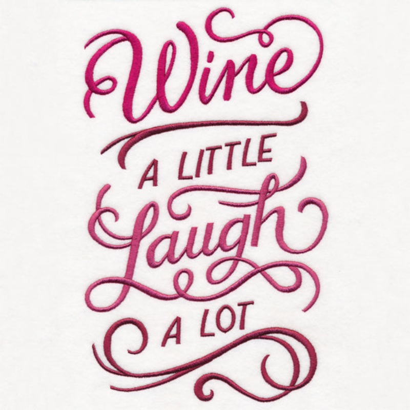 Wine a Little, Laugh a Lot|10.25″ x 6.45″ / 260.3mm x 163.78mm|9.32″ x 5.86″ / 236.67mm x 148.92mm|7.81″ x 4.92″ / 198.46mm x 124.88mm|6.86″ x 4.32″ / 174.31mm x 109.71mm|3.88″ x 2.44″ / 98.43mm x 62.1mm|All Sizes