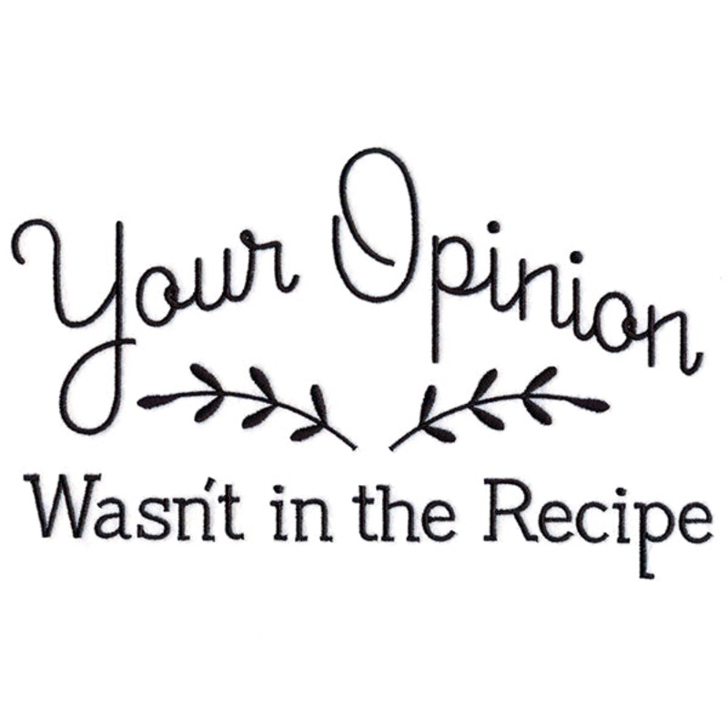 Your Opinion Wasn’t in the Recipe