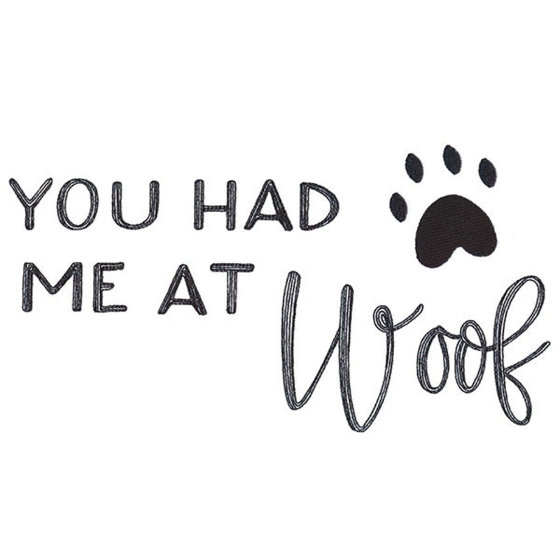 You Had Me at Woof|6.26″ x 11.75″ / 159.05mm x 298.41mm|5.01″ x 9.4″ / 127.26mm x 238.64mm|4.16″ x 7.79″ / 105.62mm x 197.95mm|3.66″ x 6.84″ / 92.96mm x 173.84mm|2.06″ x 3.85″ / 52.24mm x 97.74mm|All Sizes