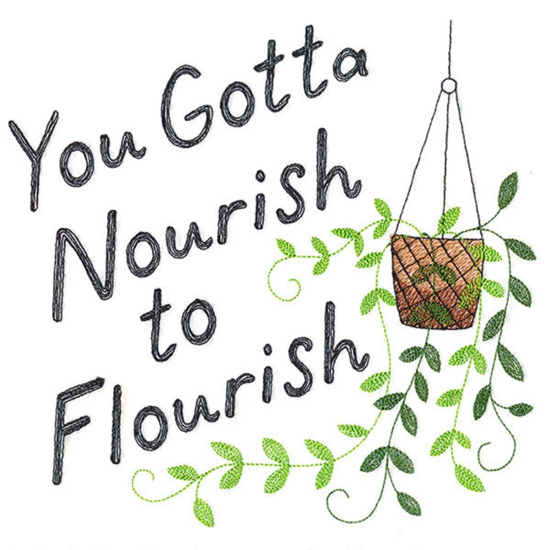 You Gotta Nourish to Flourish|7.6″ x 7.8″ / 193.08mm x 198.12mm|6.85″ x 7.03″ / 173.99mm x 178.53mm|5.85″ x 6″ / 148.59mm x 152.47mm|4.84″ x 4.97″ / 122.97mm x 126.18mm|3.79″ x 3.89″ / 96.29mm x 98.81mm|All Sizes