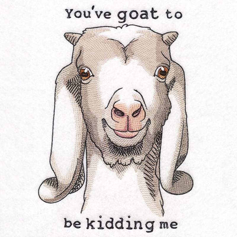 You’ve Goat to Be Kidding Me|9.96″ x 6.88″ / 252.96mm x 174.69mm|8.47″ x 5.85″ / 215.12mm x 148.54mm|7.67″ x 5.3″ / 194.87mm x 134.54mm|6.85″ x 4.73″ / 173.88mm x 120.05mm|All Sizes