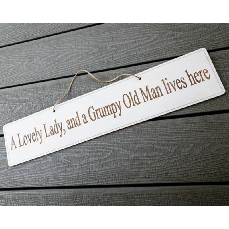 A lovely lady, and a grumpy old man lives here Rustic Sign