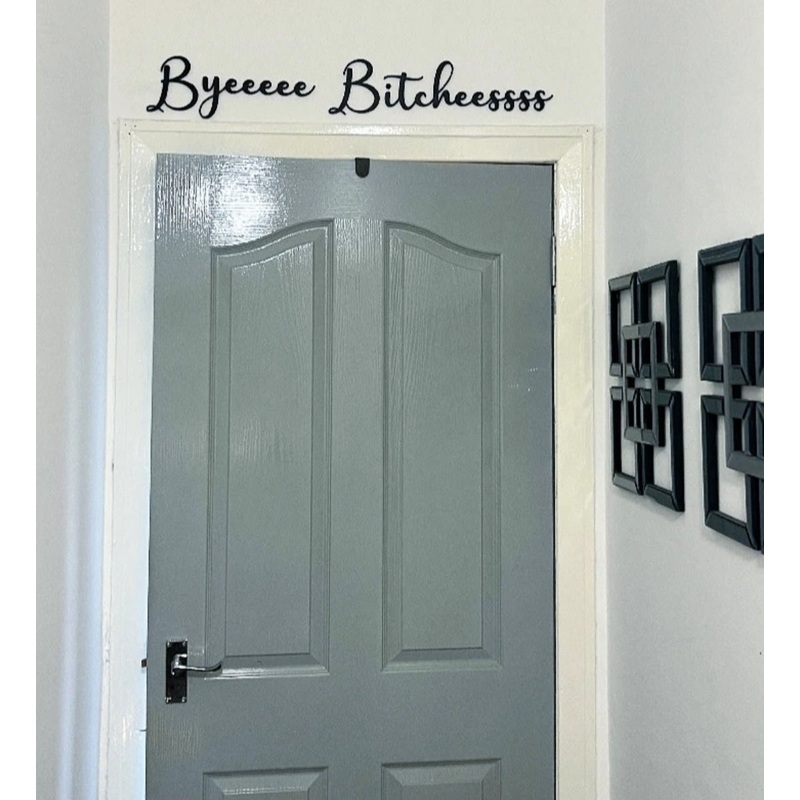 Byeeeee Bitcheessss Script Wall Sign