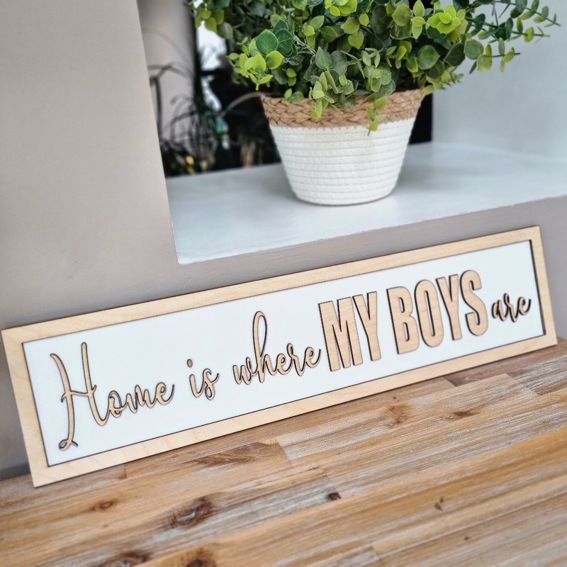 Home is where my boys are White & Birch 3D Sign