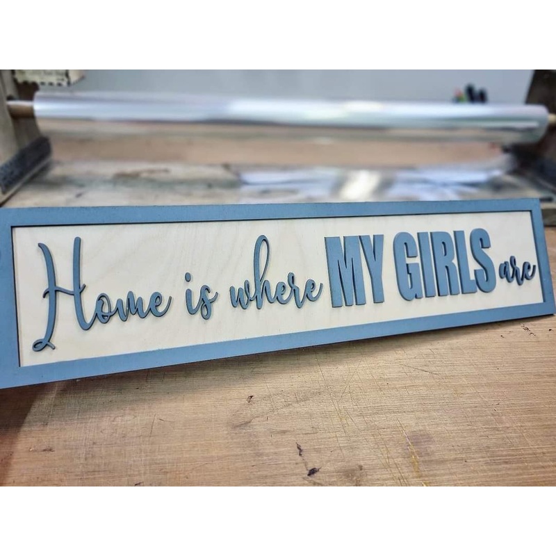 Home is where my girls are Grey and Birch 3D Sign