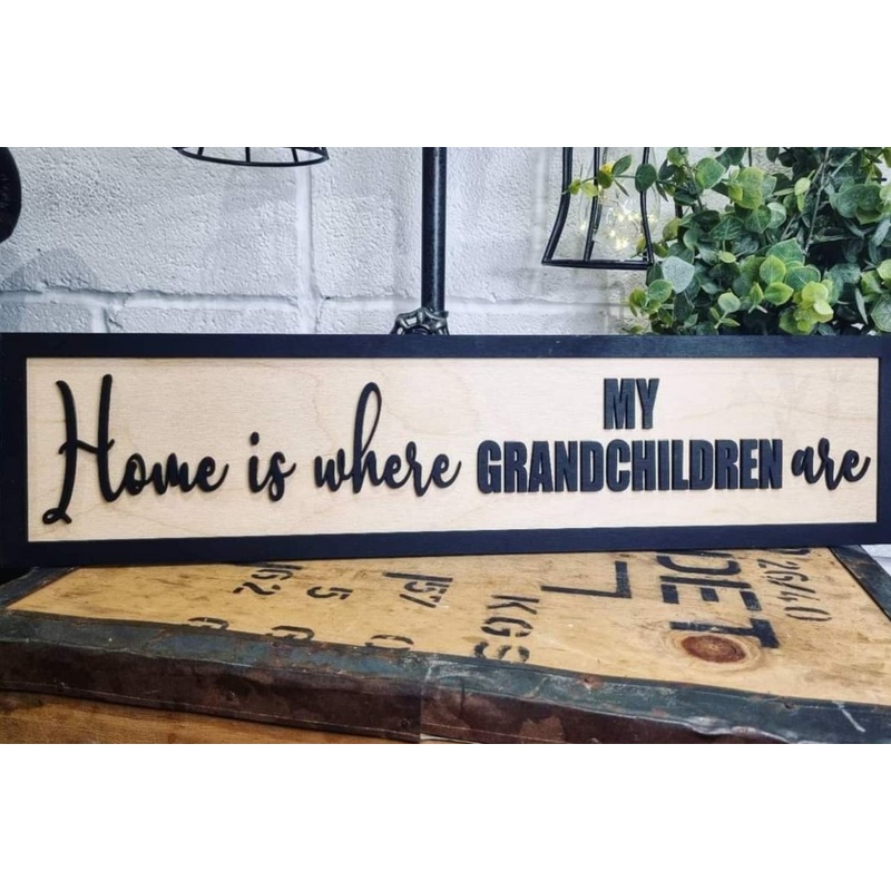 Home is where MY GRANDCHILDREN are Black & Birch 3D Sign