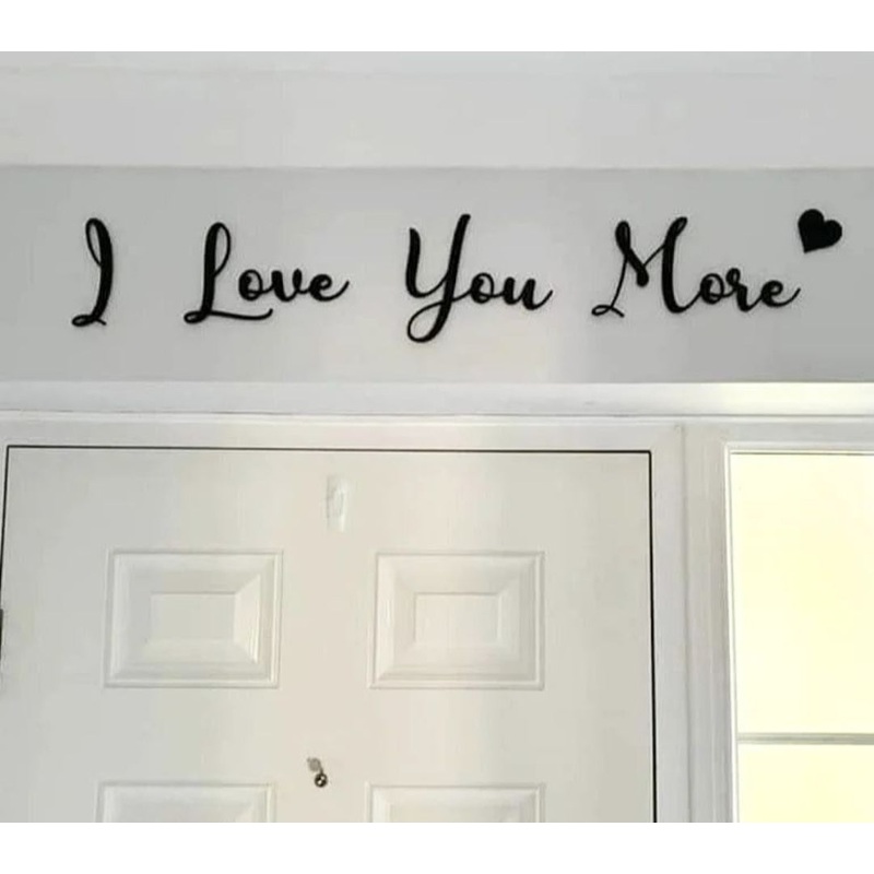 I Love You More  Script Wall Sign