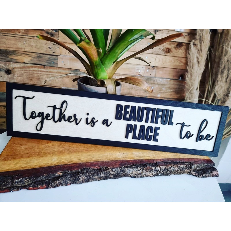 Together is a beautiful place to be Black & Birch 3D Sign