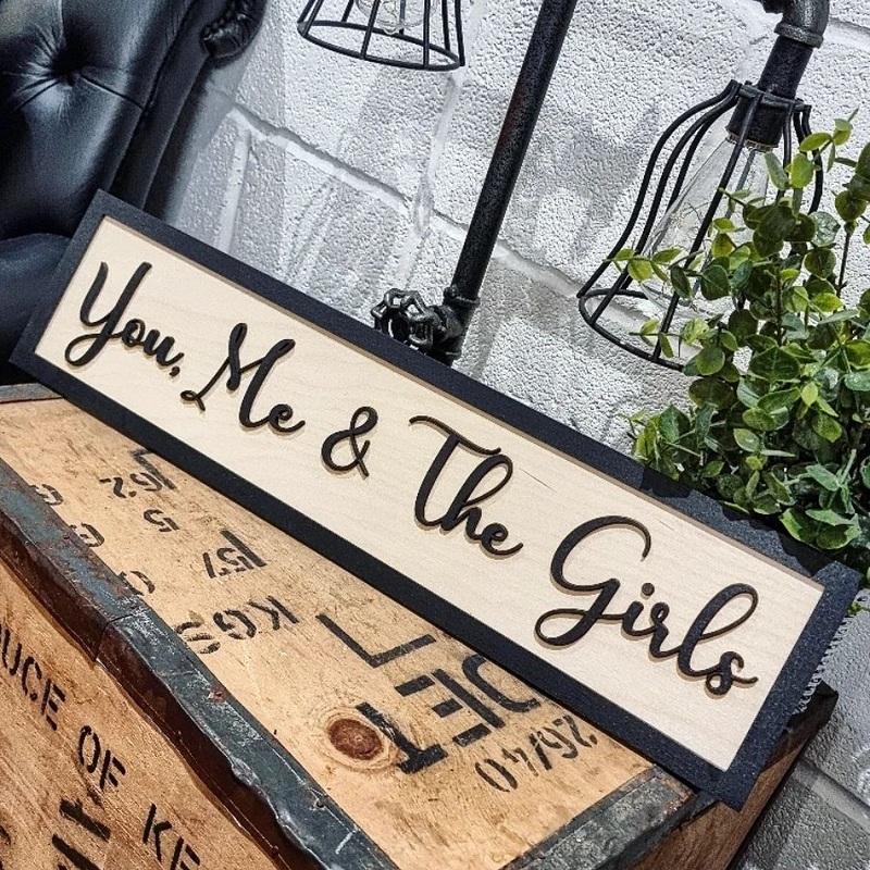 You, Me & The Girls Black & Birch 3D Sign