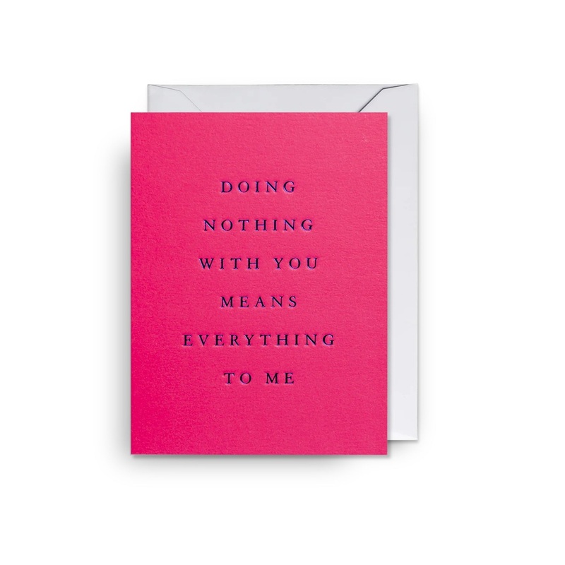 Doing Nothing with You Means Everything to Me Mini Card