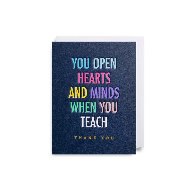 You Open Heart & Open Minds When You Teach Mini Card