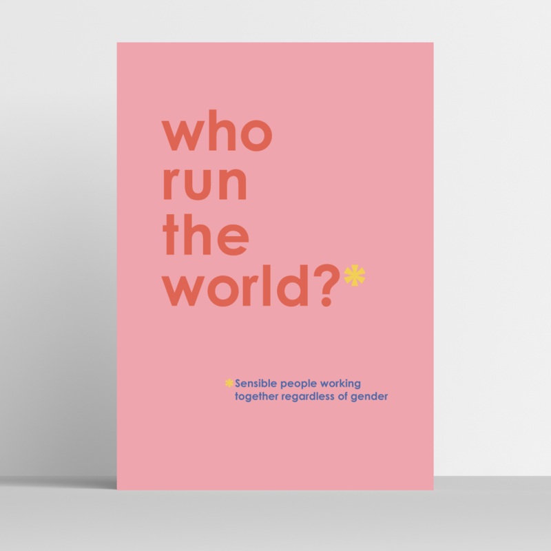 Who Run The World?  art print
