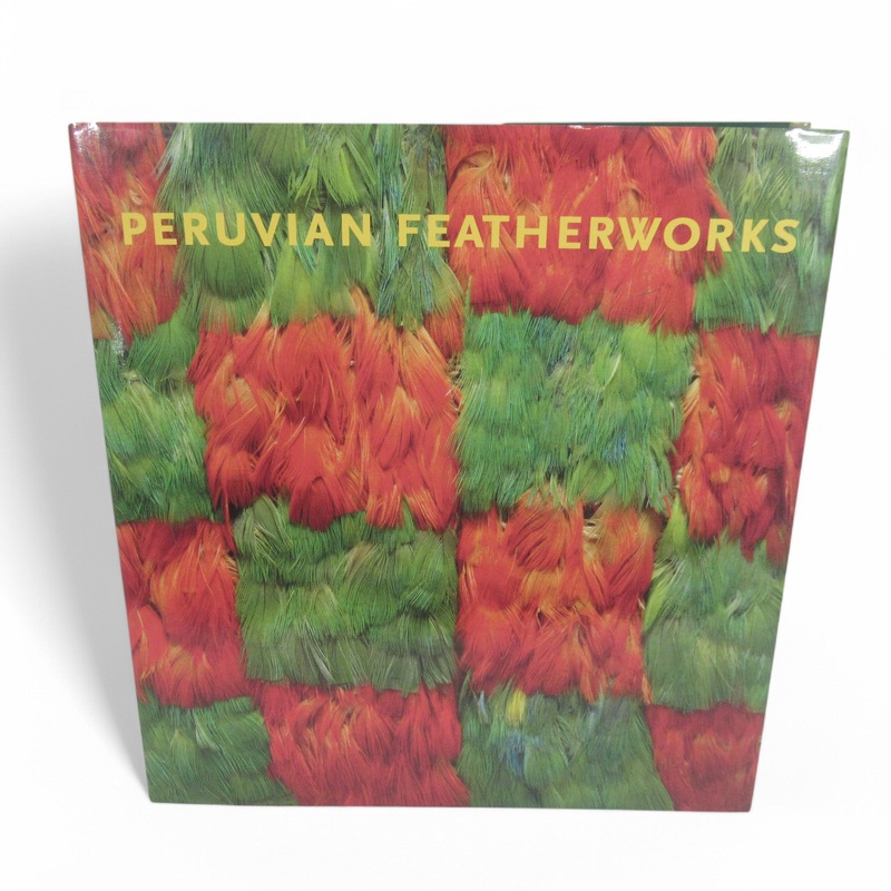 Peruvian Featherworks by Heidi King 2012 1st Ed. Hardcover | Preloved