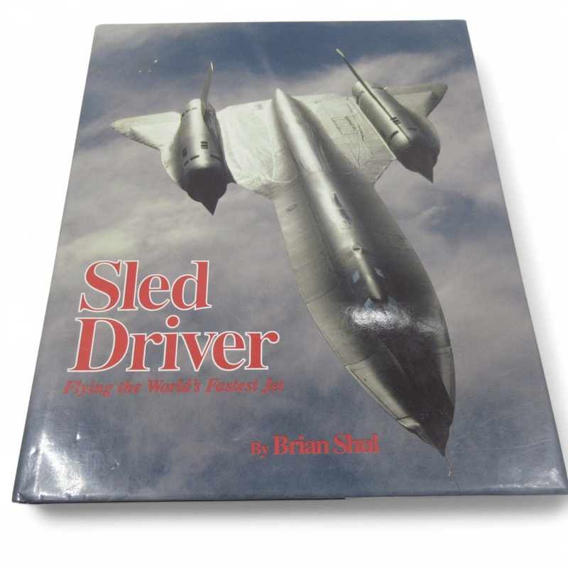 Sled Driver Flying the World’s Fastest Jet by Brian Shul | Preloved
