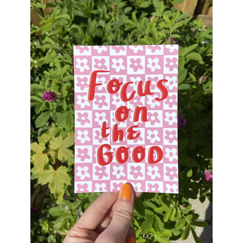 Focus On The Good Print|Postcard|Focus on the good A4 print|A5