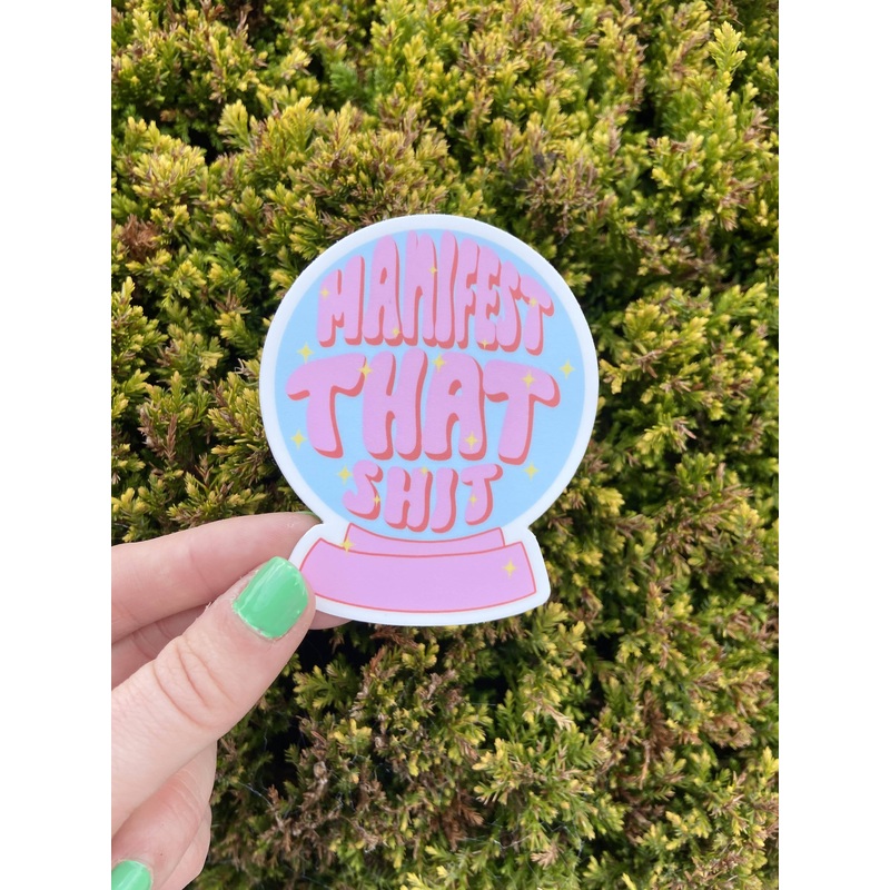 Manifest That Shit Sticker
