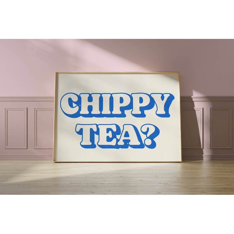 Chippy Tea? Print|A5|A4|A3|Green|Pink|Blue|White & Blue