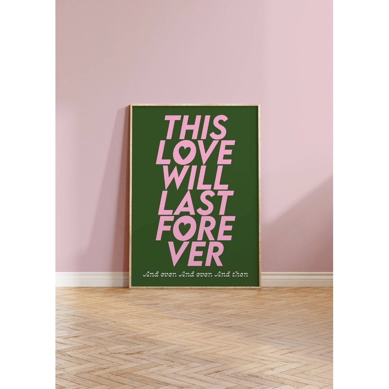 Love Will Last Forever Print|A4|A3