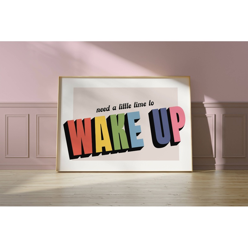 Need A Little Time To Wake Up Print