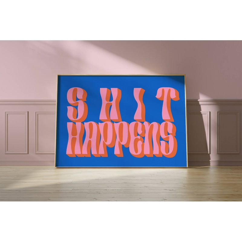 Shit Happens Print|A5|A4|A3|Blue/Pink/Orange|Green & Pink