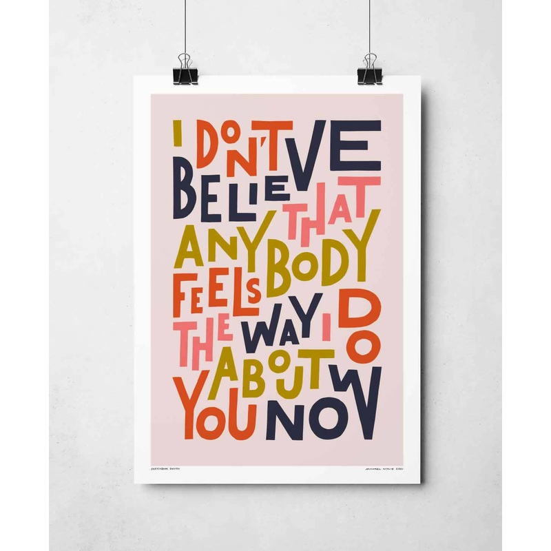 I Don’t Believe That Anybody Print