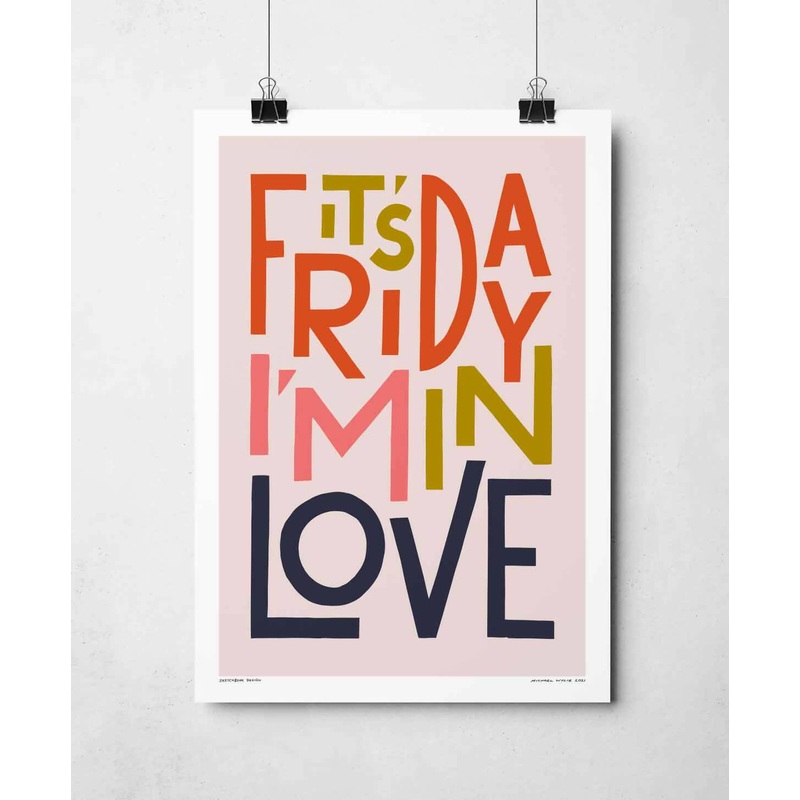 It’s Friday I’m In Love Print