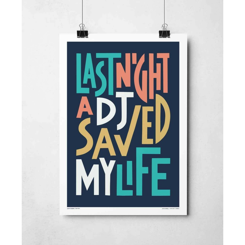 Last Night A DJ Saved My Life Print