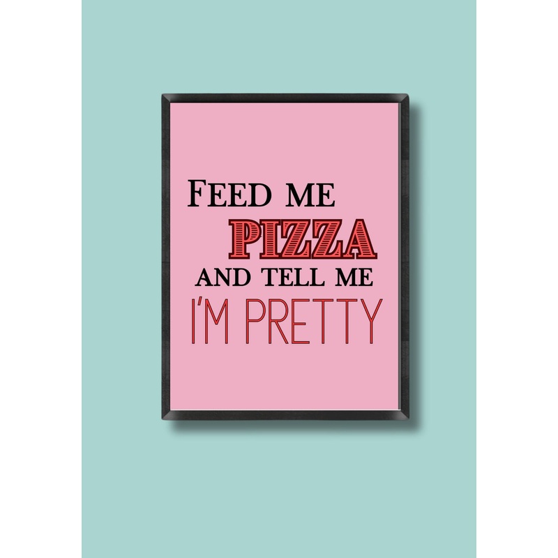 Feed Me Pizza Print|A4