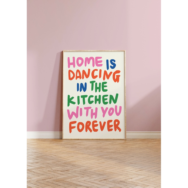 Home is dancing in the kitchen Print
