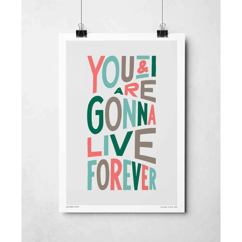 Live Forever Print