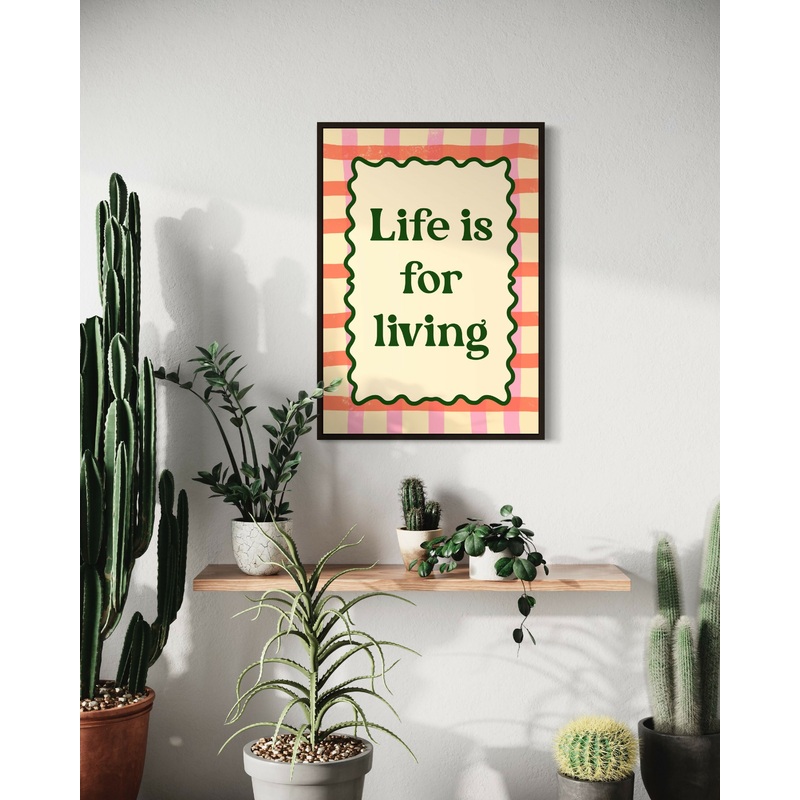 Life Is For Living Print|A5|A4|A3