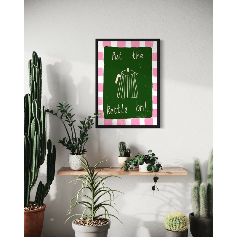 Put The Kettle On Print|A5|A4|A3