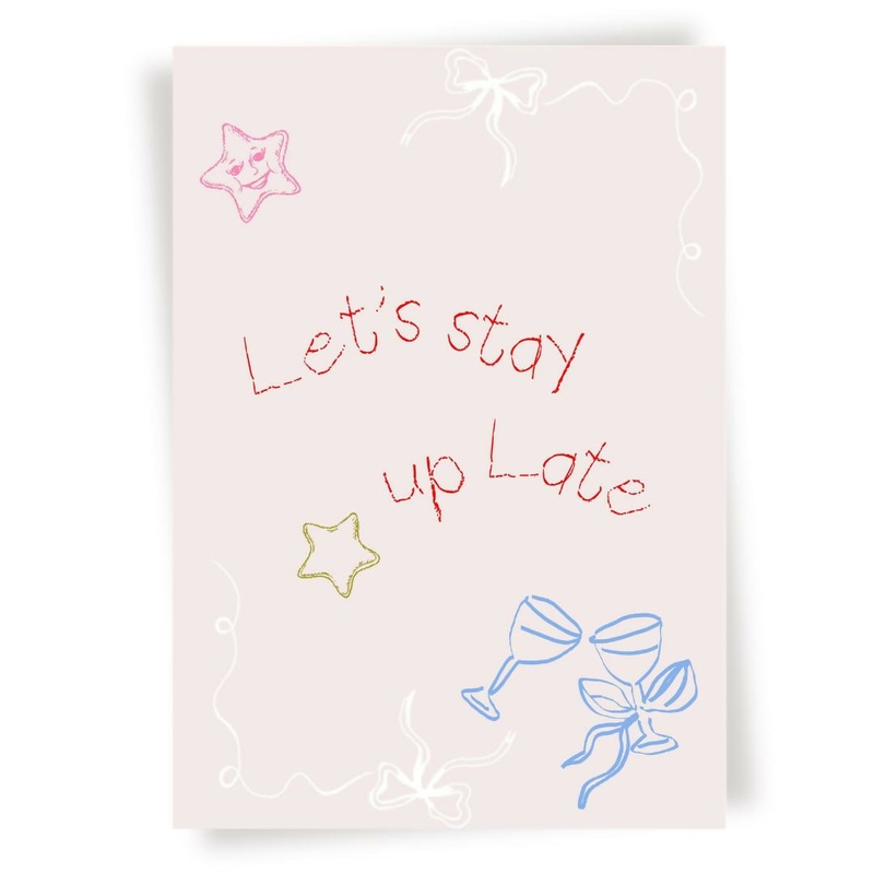 Let’s stay Up Late Print|A4|A3
