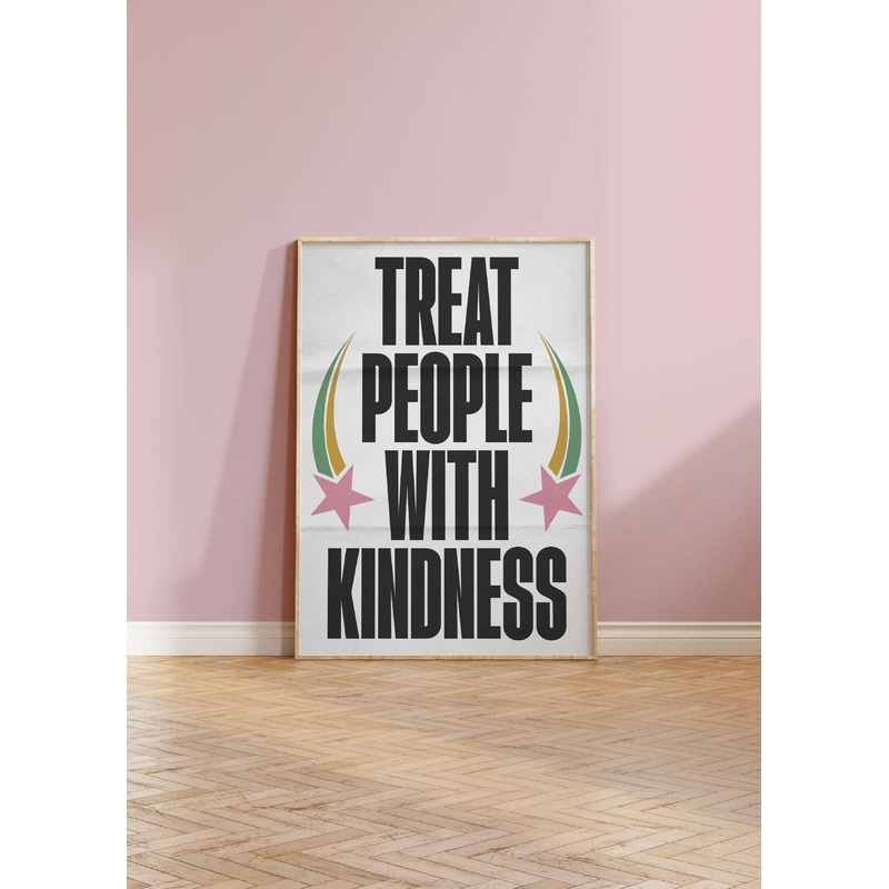 Treat People With Kindness Print