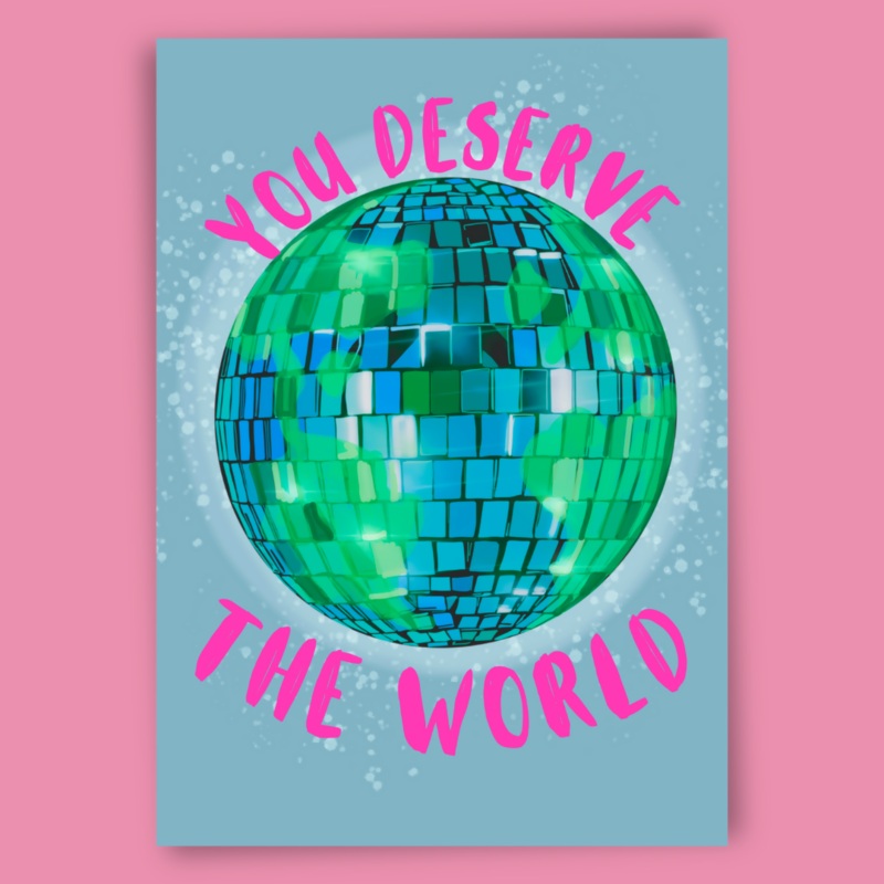 You Deserve The World Print|A5|A4|A5 Framed