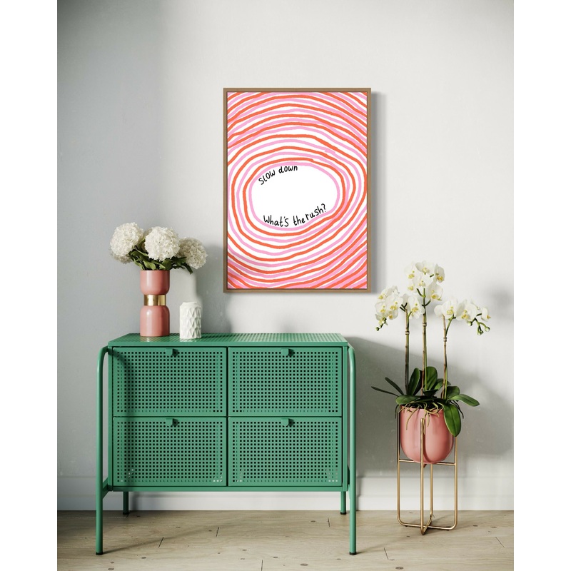 Slow Down Whats The Rush Print