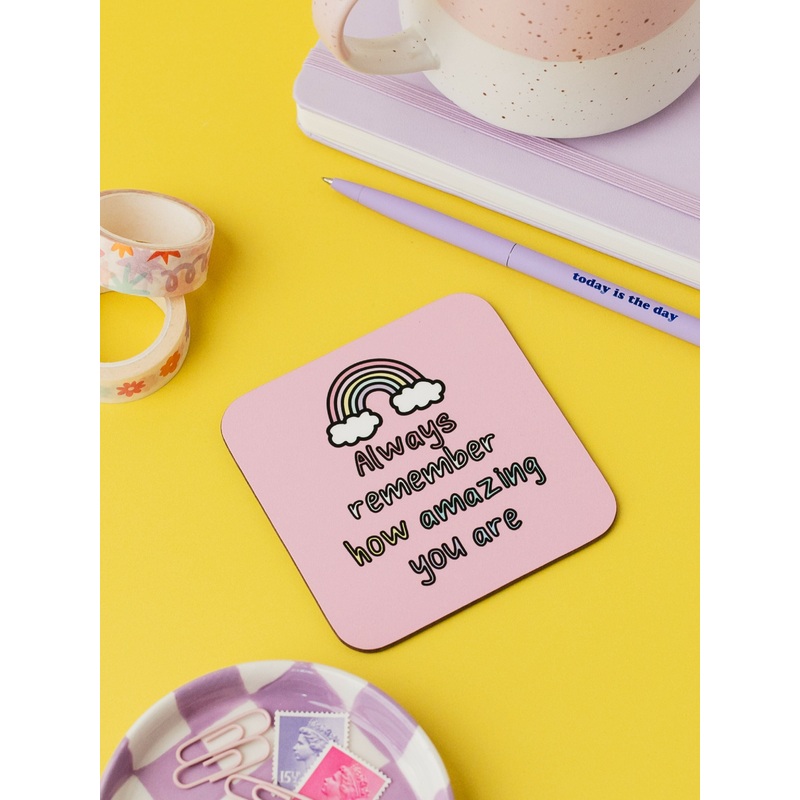 Always Remember How Amazing You Are Coaster