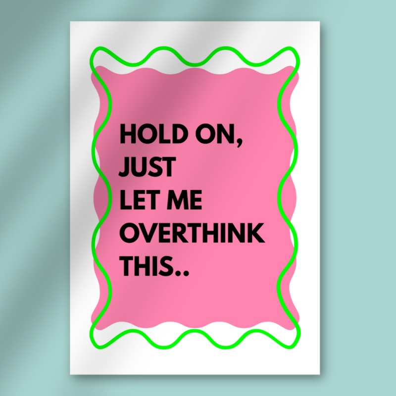 Let Me Overthink This Art Print  Unframed Poster