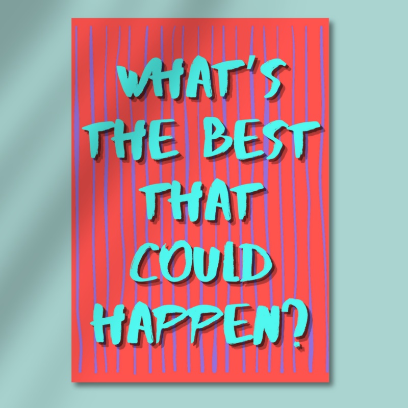 Whats the Best That Could Happen? – Motivational Art Print  Bold Typography Poster