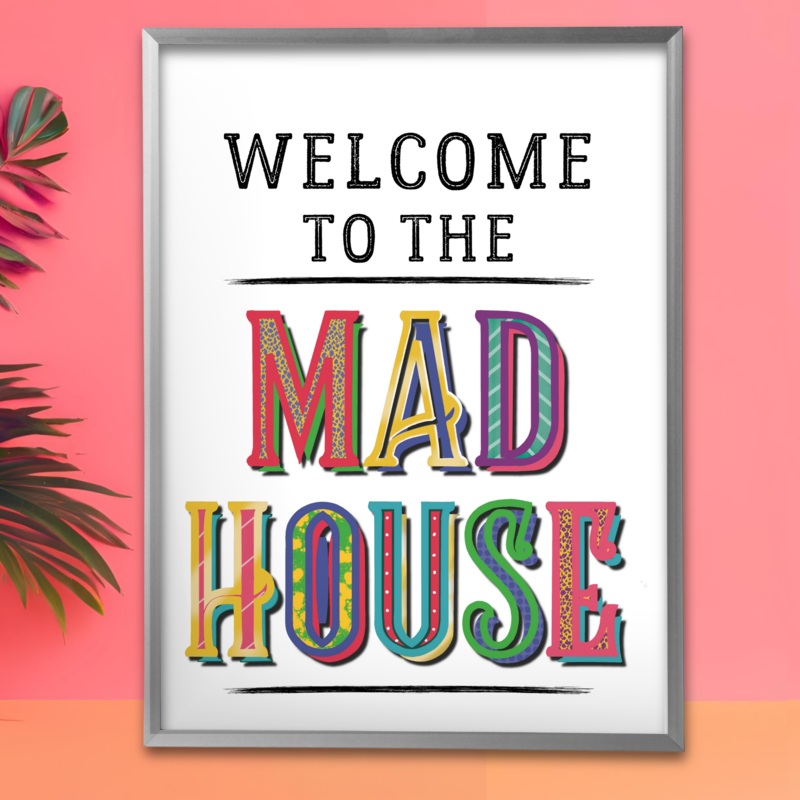 Welcome to the Mad House  Framed Hand-Glittered Typography Wall Art