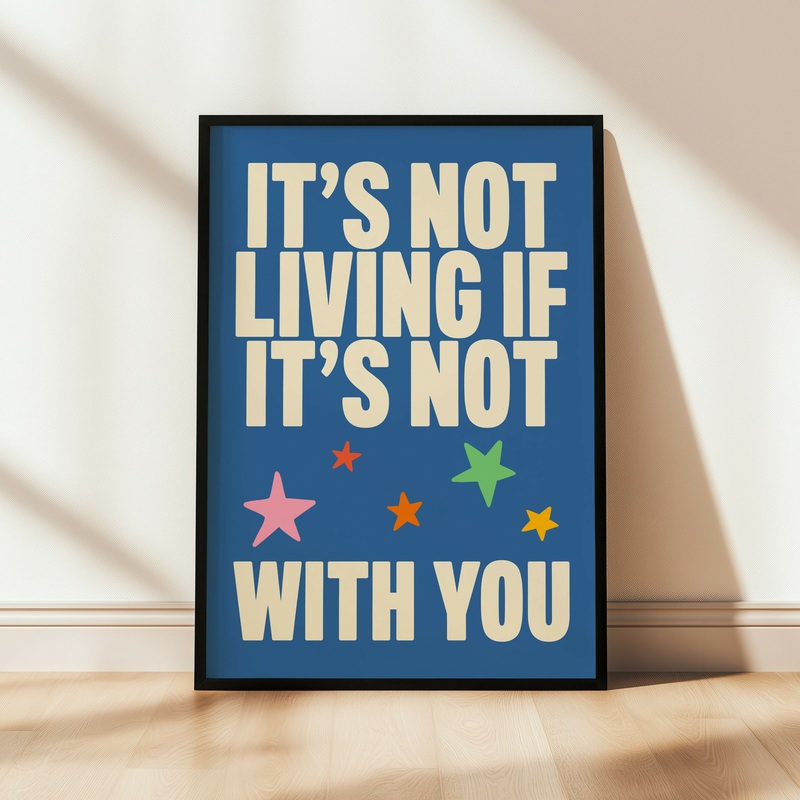 It’s Not Living Print|A5|A4|A3