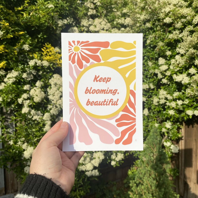 Keep Blooming, Beautiful A5 Print