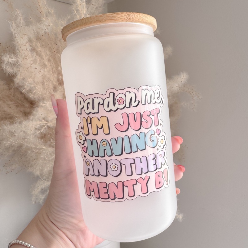 Pardon Me, I’m Just Having Another Menty B 16oz Glass Can
