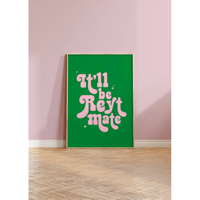 It’ll Be Reyt Yorkshire Print|A4|A3|Pink & Blue|Orange & Pink|Green & Pink|Blue & White
