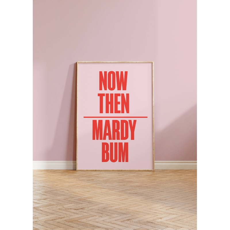 Mardy Bum Print|A5|A4|A3