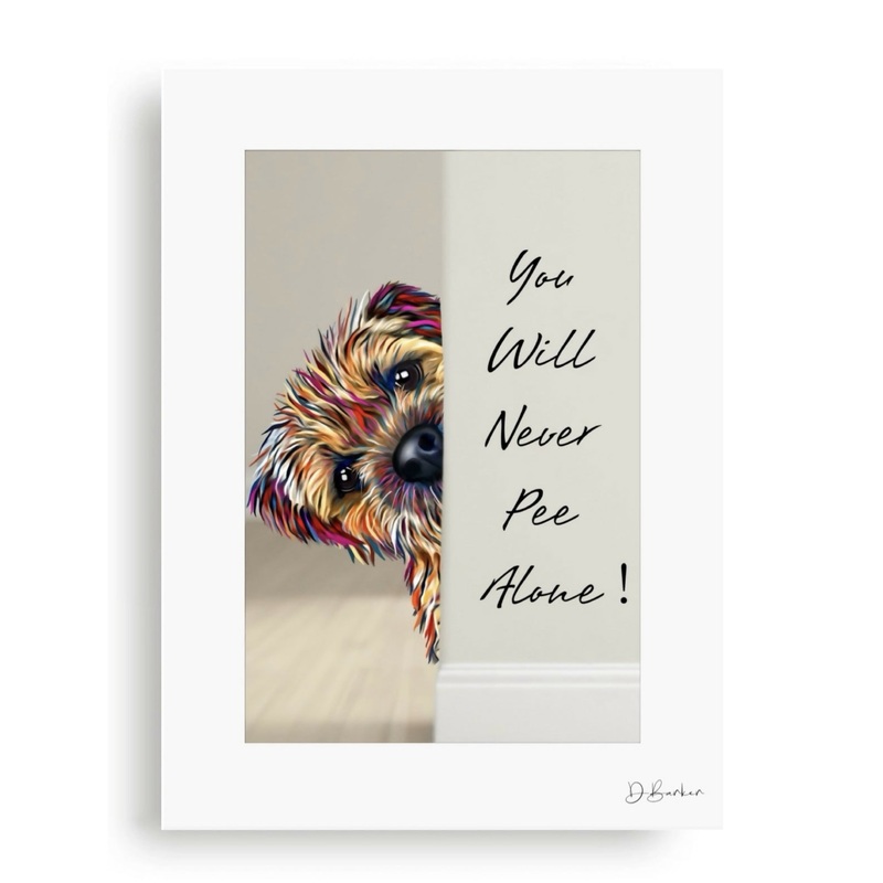 YOU WILL NEVER PEE ALONE – BORDER TERRIER – MOUNTED PRINT.