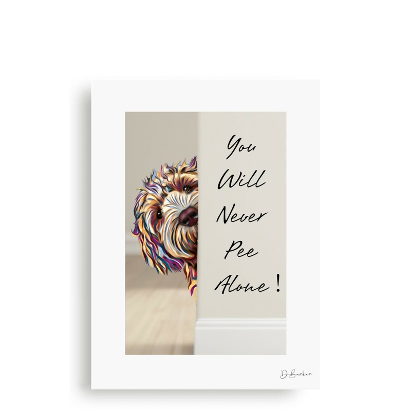 YOU WILL NEVER PEE ALONE – COCKAPOO – MOUNTED PRINT.