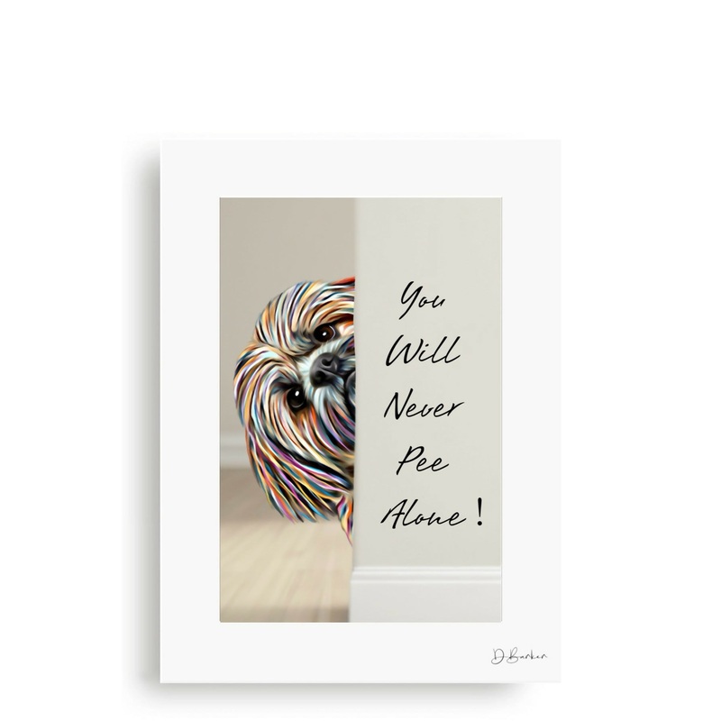 YOU WILL NEVER PEE ALONE – SHIH TZU – MOUNTED PRINT.