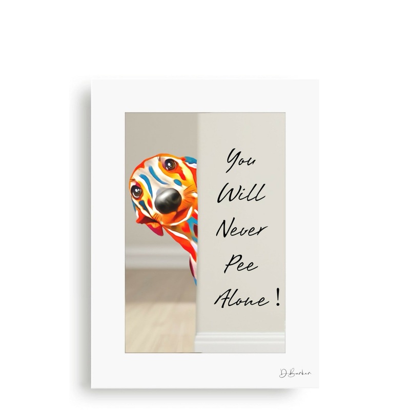 YOU WILL NEVER PEE ALONE – WHIPPET – MOUNTED PRINT.